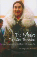 Whales, They Give Themselves: Conversations with Harry Brower, Sr.