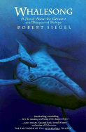 Whalesong: A Novel about the Greatest and Deepest of Beings - Siegel, Robert