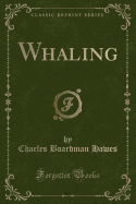 Whaling (Classic Reprint)