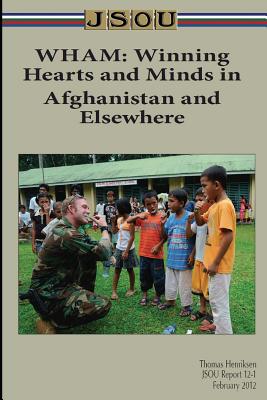 Wham: Winning Hearts and Minds in Afghanistan and Elsewhere - Henriksen, Thomas, and Joint Special Operations University Pres