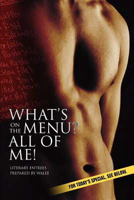 Whats on the Menu? All of Me! : Literary Entrees Prepared By Walee - Jackson, Walter
