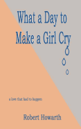 What a Day to Make a Girl Cry