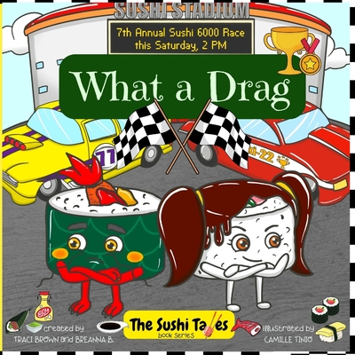 What A Drag (The Sushi Tales) - B, Breanna, and Brown, Traci