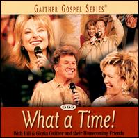 What a Time! - Bill Gaither/Gloria Gaither/Homecoming Friends