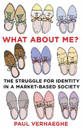 What about Me?: the struggle for identity in a market-based society