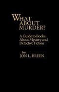 What about Murder: A Guide to Books about Mystery and Detective Fiction