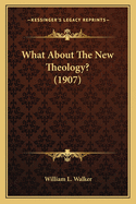 What About The New Theology? (1907)