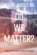 What about us? Do we matter?