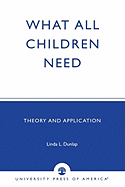 What All Children Need: Theory and Application