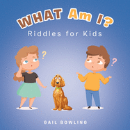 What Am I?: Riddles for Kids