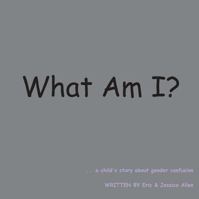 What Am I? - Allen, Jessica, and Allen, Eric
