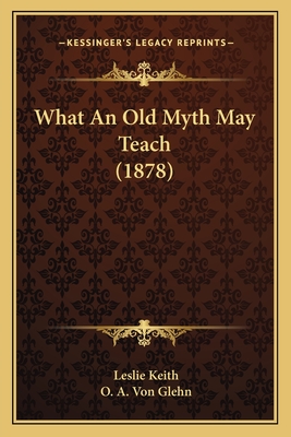 What an Old Myth May Teach (1878) - Keith, Leslie, and Glehn, O A Von (Illustrator)