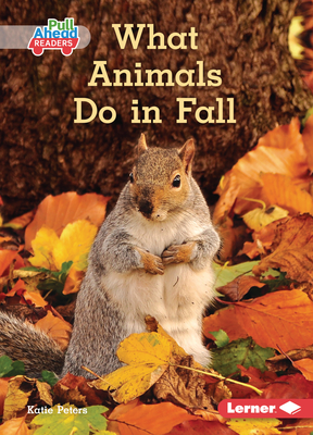 What Animals Do in Fall - Peters, Katie