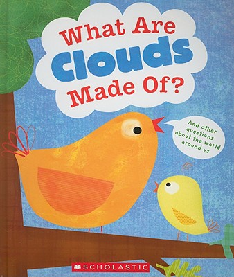 What Are Clouds Made Of?: And Other Questions about the World Around Us - Taylor, Geraldine