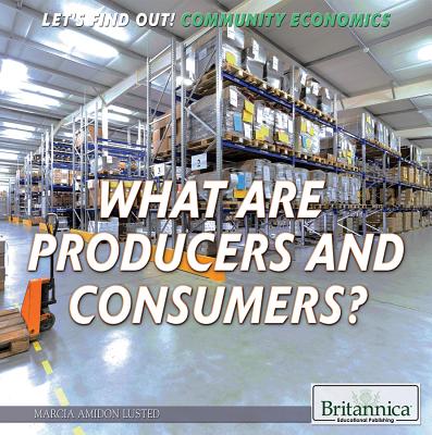 What Are Producers and Consumers? - Lusted, Marcia Amidon
