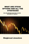 What Are Stock Options and All the Strategies: Selling Options and Tips to Avoid Mistakes in Trading