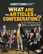 What Are the Articles of Confederation?: And Other Questions about the Birth of the United States