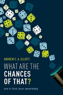 What are the Chances of That?: How to think about uncertainty