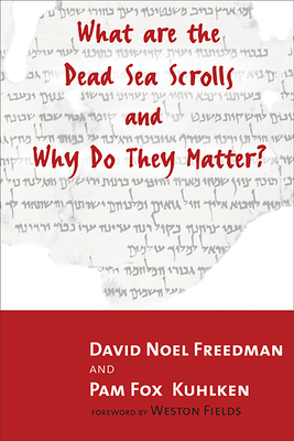 What Are the Dead Sea Scrolls and Why Do They Matter? - Kuhlken, Pam Fox, and Freedman, David Noel