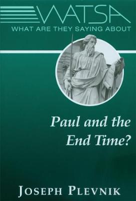 What Are They Saying About Paul and the End Time? - Plevnik, Joseph