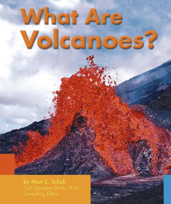 What Are Volcanoes? - Schuh, Mari