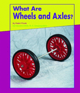What Are Wheels and Axles? - Frost, Helen