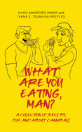 What Are You Eating, Man?: A collection of jokes by, for, and about cannibals