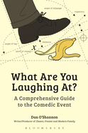 What Are You Laughing At?: A Comprehensive Guide to the Comedic Event