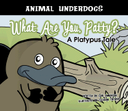 What Are You, Patty? a Platypus Tale: A Platypus Tale - Emerson, Carl
