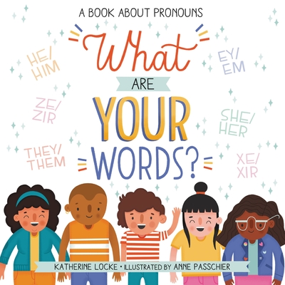 What Are Your Words?: A Book about Pronouns - Locke, Katherine