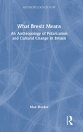 What Brexit Means: An Anthropology of Polarization and Cultural Change in Britain