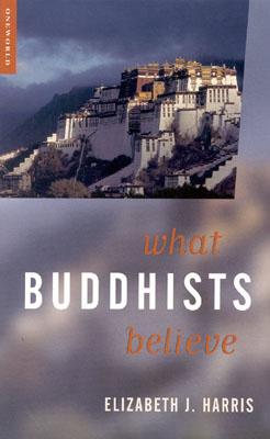 What Buddhists Believe - Harris, Elizabeth