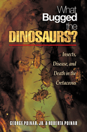 What Bugged the Dinosaurs?: Insects, Disease, and Death in the Cretaceous
