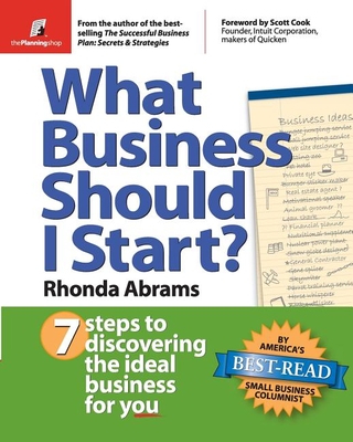 What Business Should I Start?: 7 Steps to Discovering the Ideal Business for You - Abrams, Rhonda, and Cook, Scott (Foreword by)