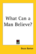 What Can a Man Believe?