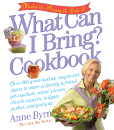 What Can I Bring? Cookbook - Byrn, Anne, and Goldman, Susan (Photographer)