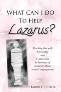 What Can I Do to Help Lazarus?: Reaching Out with Knowledge and Compassion to Survivors of Domestic Abuse in our Congregations