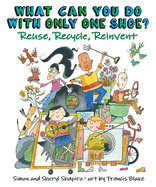 What Can You Do with Only One Shoe?: Reuse, Recycle, Reinvent