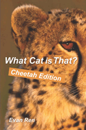 What Cat Is That?: Cheetahs