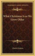 What Christmas Is as We Grow Older
