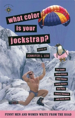 What Color Is Your Jockstrap?: Funny Men and Women Write from the Road - Leo, Jennifer L (Editor)