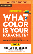 What Color Is Your Parachute? 2021: Your Guide to a Lifetime of Meaningful Work and Career Success