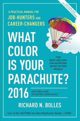 What Color Is Your Parachute?: A Practical Manual for Job-Hunters and Career-Changers - Bolles, Richard N