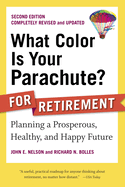 What Color Is Your Parachute? for Retirement: Planning a Prosperous, Healthy, and Happy Future