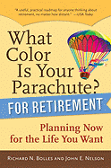 What Color Is Your Parachute? for Retirement: Planning Now for the Life You Want - Bolles, Richard Nelson, and Nelson, John E
