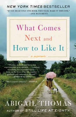 What Comes Next and How to Like It: A Memoir - Thomas, Abigail