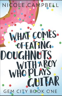 What Comes of Eating Doughnuts With a Boy Who Plays Guitar - Hegde, Swati (Editor), and Campbell, Nicole