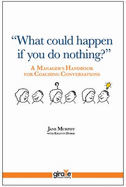 "What Could Happen If You Do Nothing?": A Manager's Handbook for Coaching Conversations