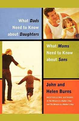 What Dads Need to Know about Daughters/What Moms N - Burns, John, and Burns, Helen