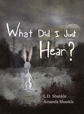 What Did I Just Hear?: A children's book about dealing with feelings of fear - Shankle, Amanda